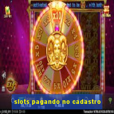 slots pagando no cadastro